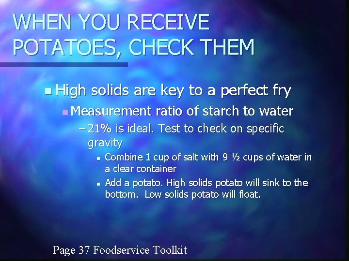 WHEN YOU RECEIVE POTATOES, CHECK THEM n High solids are key to a perfect
