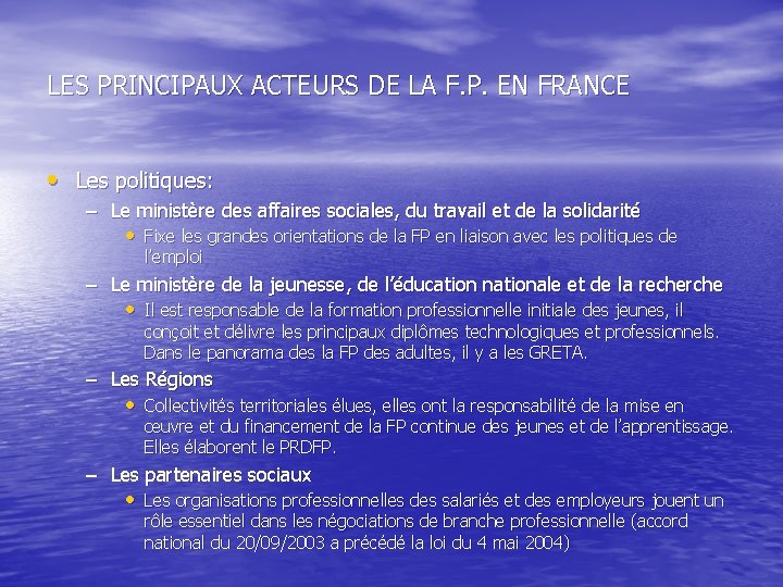 LES PRINCIPAUX ACTEURS DE LA F. P. EN FRANCE • Les politiques: – Le