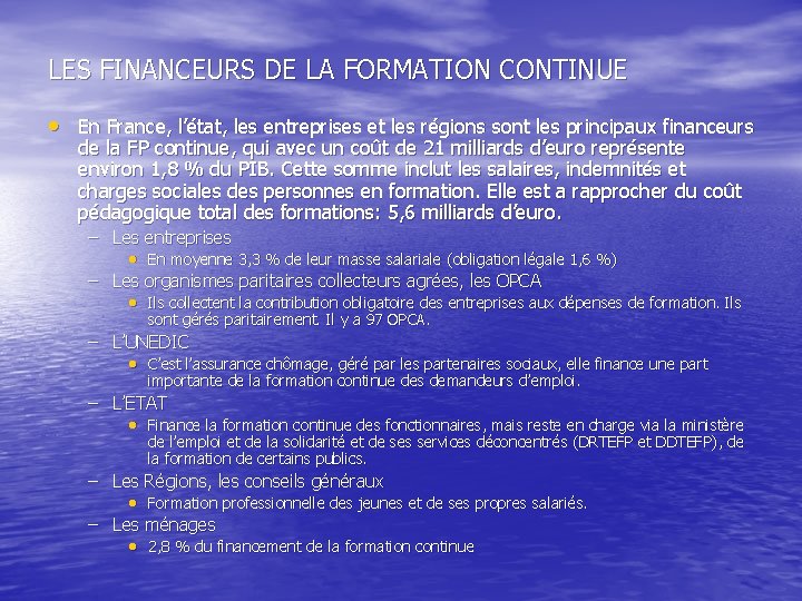 LES FINANCEURS DE LA FORMATION CONTINUE • En France, l’état, les entreprises et les