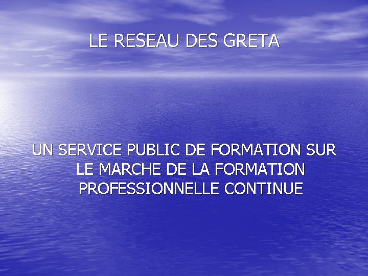 LE RESEAU DES GRETA UN SERVICE PUBLIC DE FORMATION SUR LE MARCHE DE LA