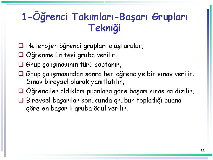 1 -Öğrenci Takımları-Başarı Grupları Tekniği Heterojen öğrenci grupları oluşturulur, Öğrenme ünitesi gruba verilir, Grup 1 -Öğrenci Takımları-Başarı Grupları Tekniği Heterojen öğrenci grupları oluşturulur, Öğrenme ünitesi gruba verilir, Grup