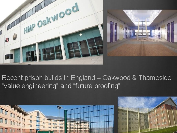 Recent prison builds in England – Oakwood & Thameside “value engineering” and “future proofing”