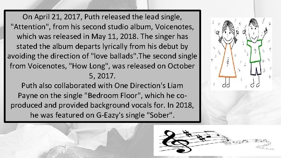 On April 21, 2017, Puth released the lead single, "Attention", from his second studio