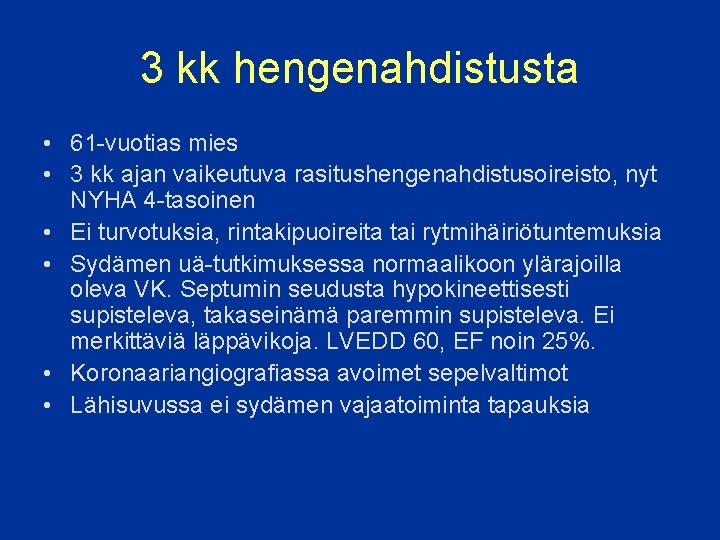 3 kk hengenahdistusta • 61 -vuotias mies • 3 kk ajan vaikeutuva rasitushengenahdistusoireisto, nyt