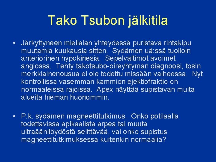 Tako Tsubon jälkitila • Järkyttyneen mielialan yhteydessä puristava rintakipu muutamia kuukausia sitten. Sydämen uä: