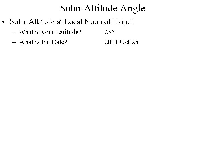 Solar Altitude Angle • Solar Altitude at Local Noon of Taipei – What is
