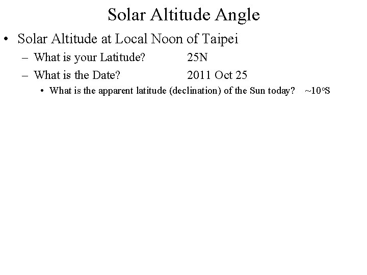 Solar Altitude Angle • Solar Altitude at Local Noon of Taipei – What is