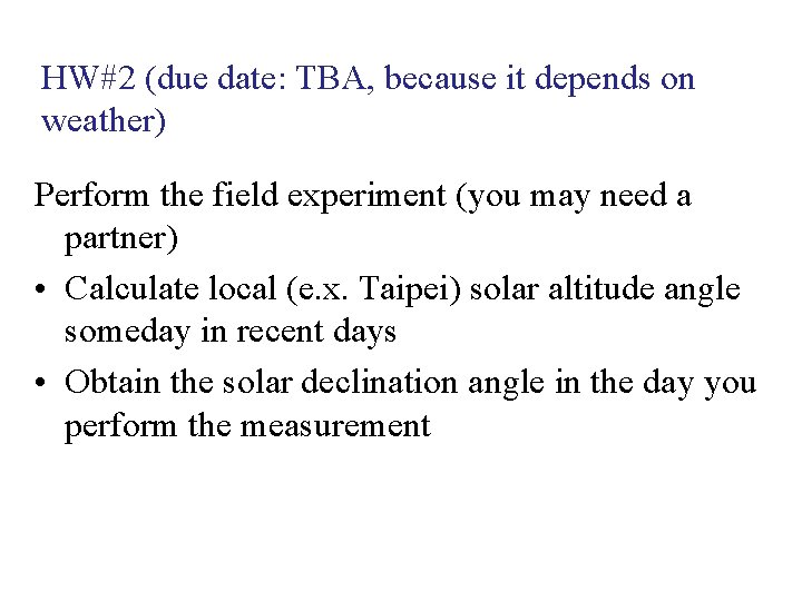 HW#2 (due date: TBA, because it depends on weather) Perform the field experiment (you