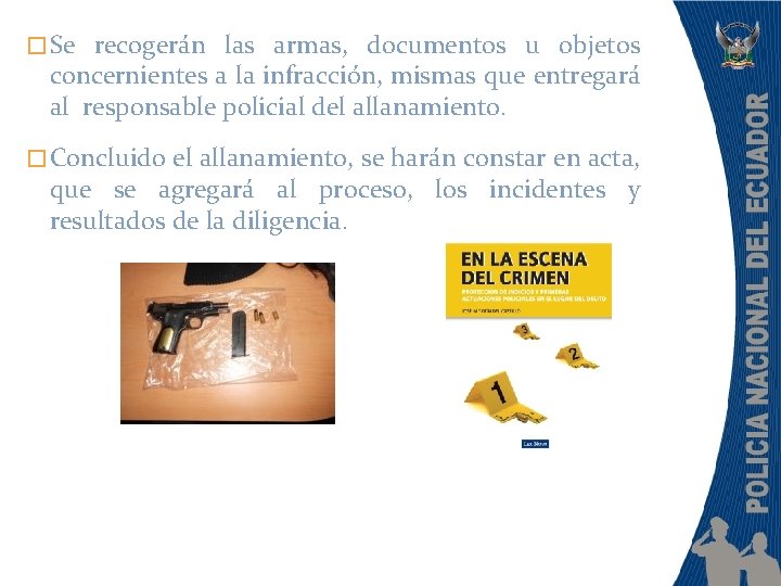 � Se recogerán las armas, documentos u objetos concernientes a la infracción, mismas que