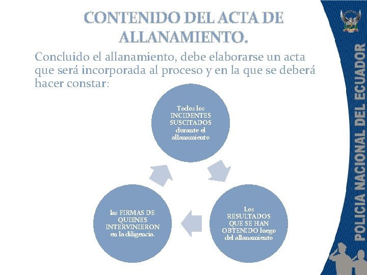 CONTENIDO DEL ACTA DE ALLANAMIENTO. Concluido el allanamiento, debe elaborarse un acta que será