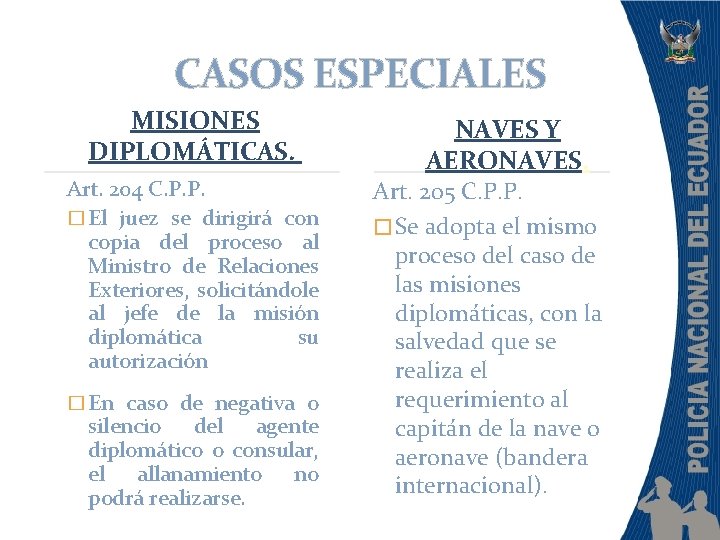 CASOS ESPECIALES MISIONES DIPLOMÁTICAS. Art. 204 C. P. P. � El juez se dirigirá