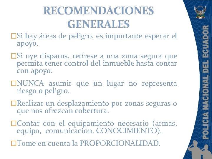 RECOMENDACIONES GENERALES �Si hay áreas de peligro, es importante esperar el apoyo. �Si oye