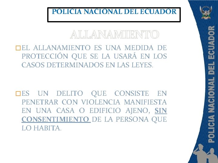 POLICIA NACIONAL DEL ECUADOR ALLANAMIENTO � EL ALLANAMIENTO ES UNA MEDIDA DE PROTECCIÓN QUE