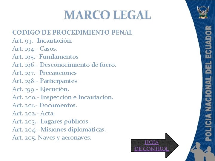 MARCO LEGAL CODIGO DE PROCEDIMIENTO PENAL Art. 93. - Incautación. Art. 194. - Casos.