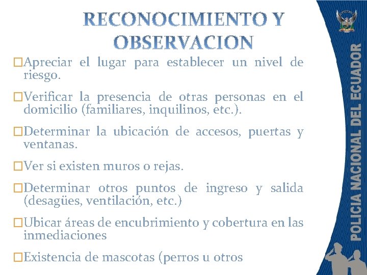 �Apreciar el lugar para establecer un nivel de riesgo. �Verificar la presencia de otras