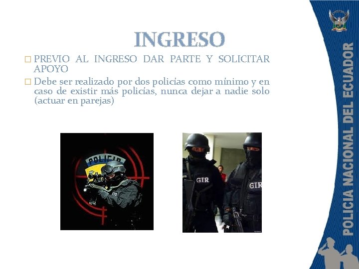 INGRESO � PREVIO AL INGRESO DAR PARTE Y SOLICITAR APOYO � Debe ser realizado