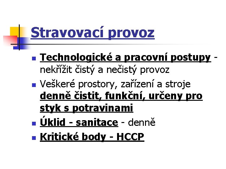 Stravovací provoz n n Technologické a pracovní postupy - nekřížit čistý a nečistý provoz