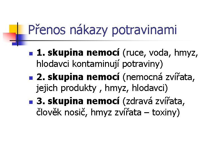 Přenos nákazy potravinami n n n 1. skupina nemocí (ruce, voda, hmyz, hlodavci kontaminují