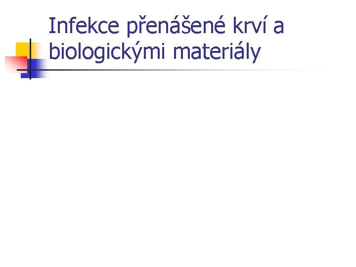 Infekce přenášené krví a biologickými materiály 