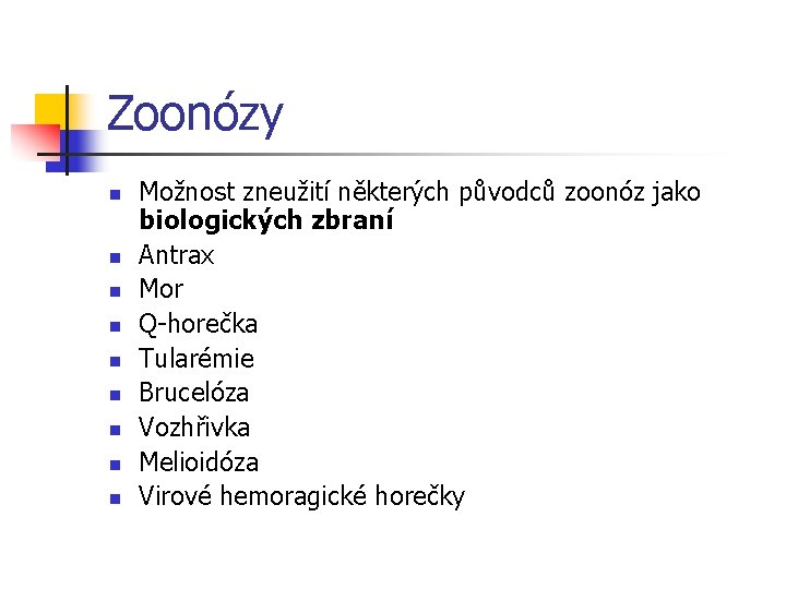 Zoonózy n n n n n Možnost zneužití některých původců zoonóz jako biologických zbraní
