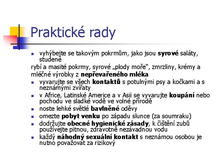 Praktické rady vyhýbejte se takovým pokrmům, jako jsou syrové saláty, studené rybí a masité