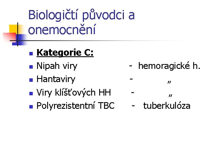 Biologičtí původci a onemocnění n n n Kategorie C: Nipah viry - hemoragické h.