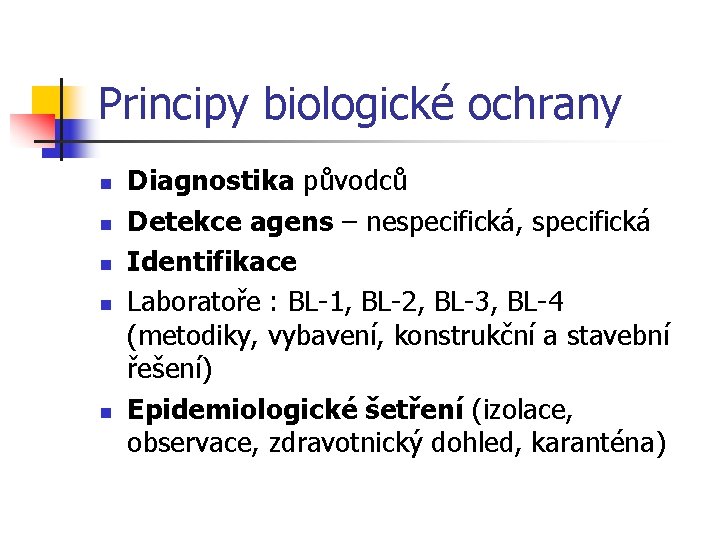 Principy biologické ochrany n n n Diagnostika původců Detekce agens – nespecifická, specifická Identifikace