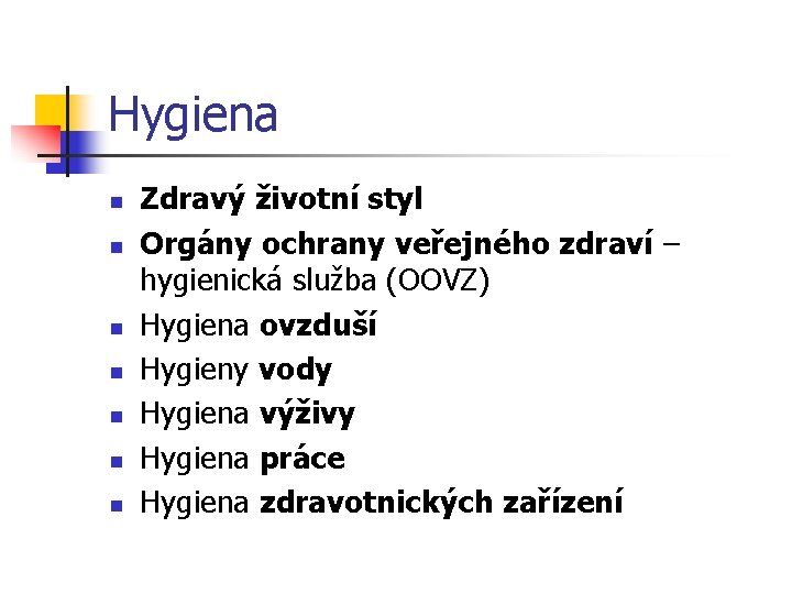 Hygiena n n n n Zdravý životní styl Orgány ochrany veřejného zdraví – hygienická