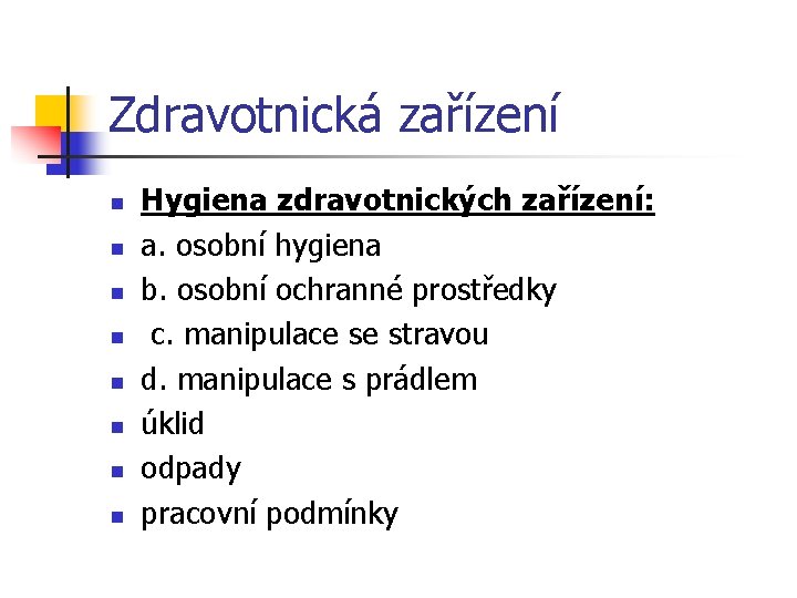 Zdravotnická zařízení n n n n Hygiena zdravotnických zařízení: a. osobní hygiena b. osobní