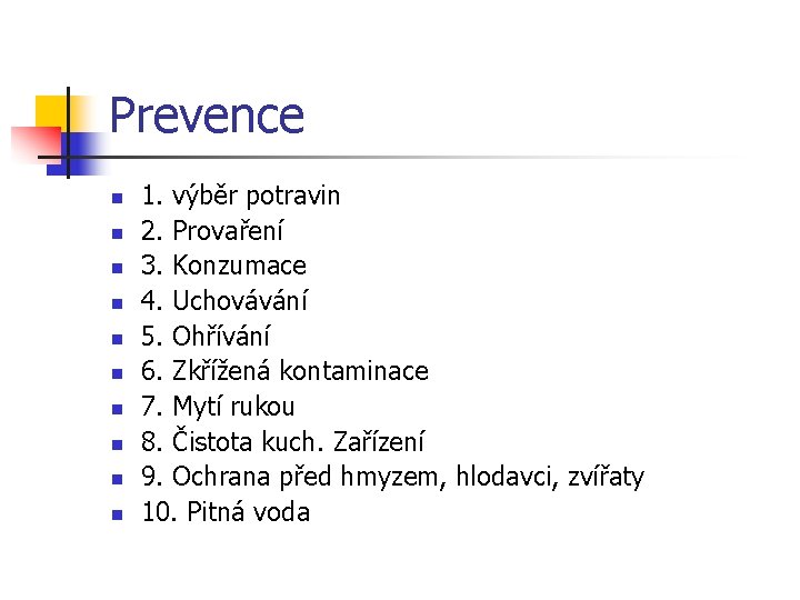 Prevence n n n n n 1. výběr potravin 2. Provaření 3. Konzumace 4.