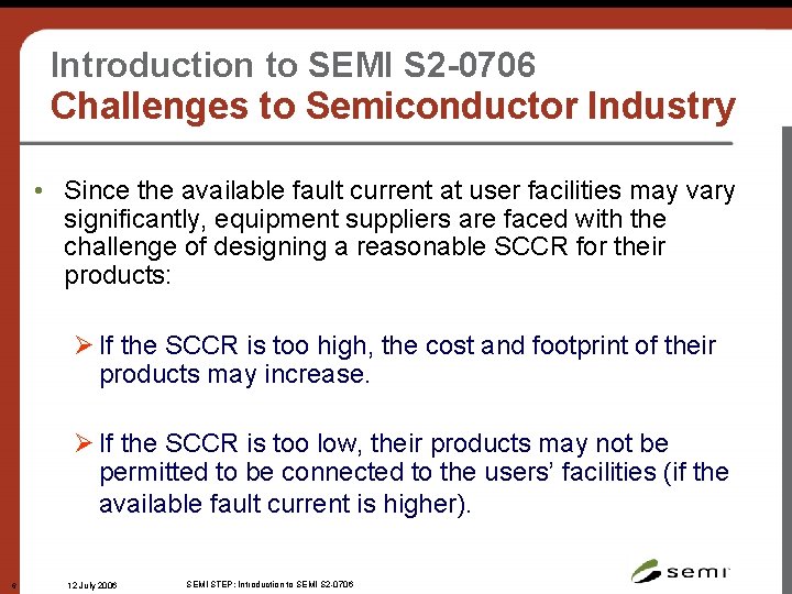 Introduction to SEMI S 2 -0706 Challenges to Semiconductor Industry • Since the available