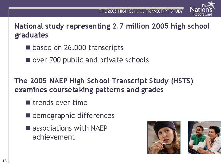 THE 2005 HIGH SCHOOL TRANSCRIPT STUDY National study representing 2. 7 million 2005 high