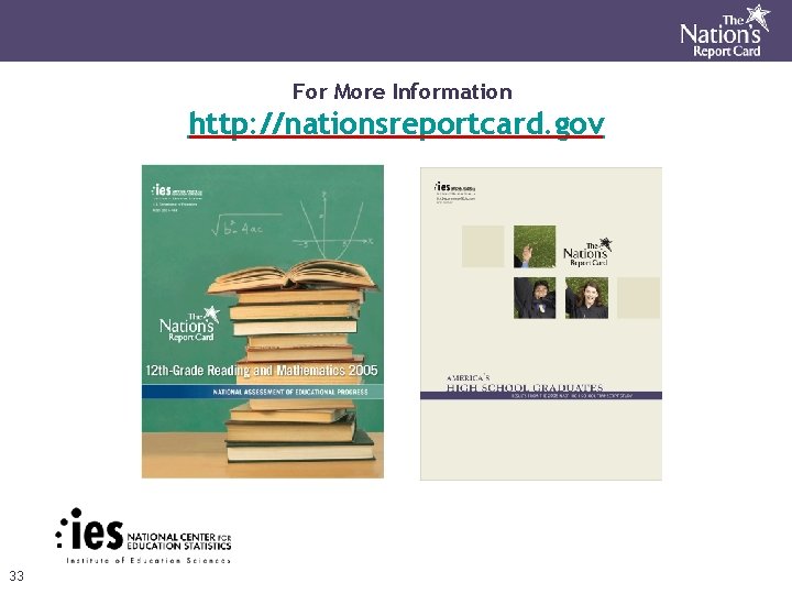 For More Information http: //nationsreportcard. gov 33 