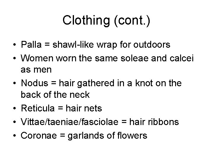 Clothing (cont. ) • Palla = shawl-like wrap for outdoors • Women worn the