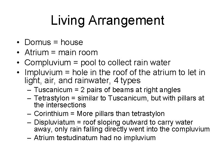 Living Arrangement • • Domus = house Atrium = main room Compluvium = pool