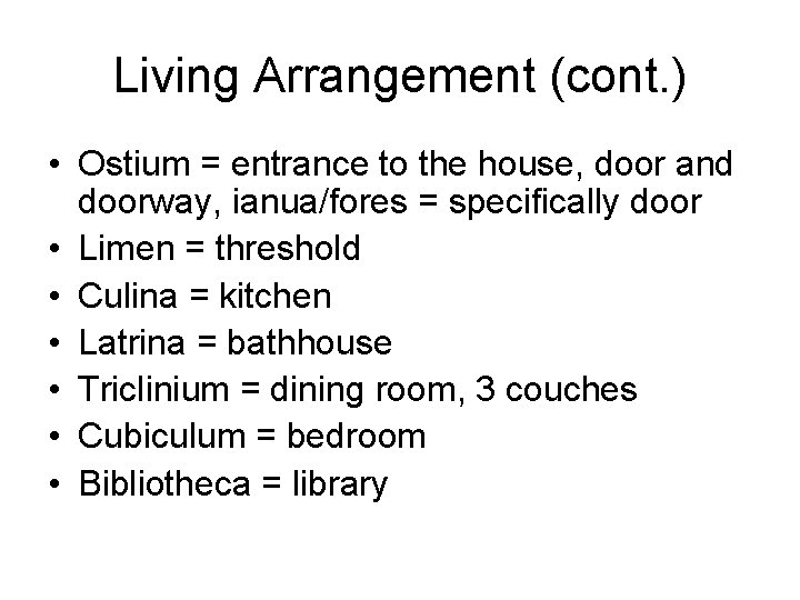Living Arrangement (cont. ) • Ostium = entrance to the house, door and doorway,
