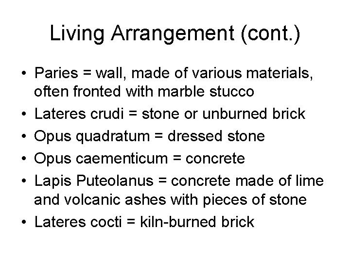 Living Arrangement (cont. ) • Paries = wall, made of various materials, often fronted