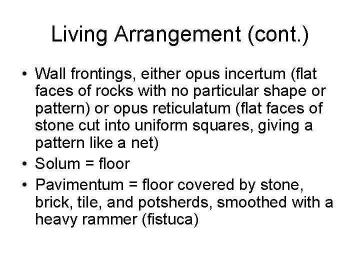 Living Arrangement (cont. ) • Wall frontings, either opus incertum (flat faces of rocks