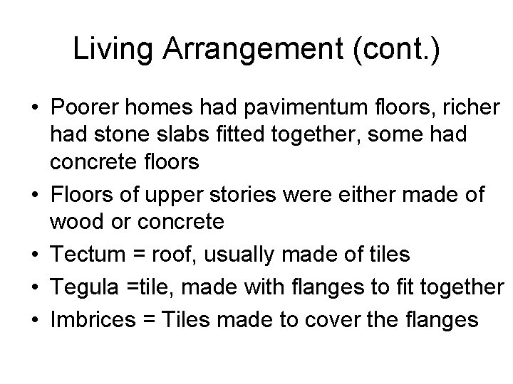 Living Arrangement (cont. ) • Poorer homes had pavimentum floors, richer had stone slabs