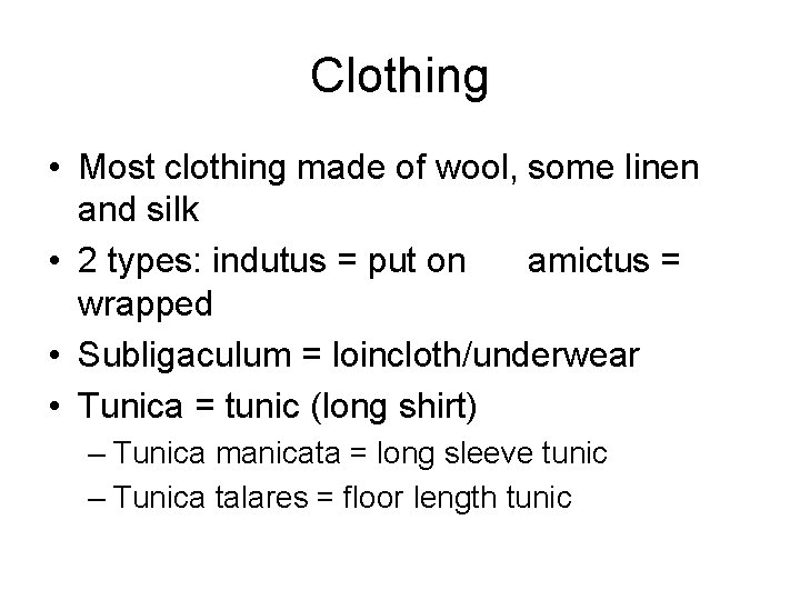 Clothing • Most clothing made of wool, some linen and silk • 2 types: