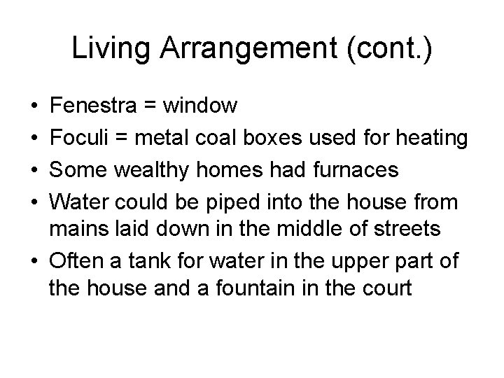 Living Arrangement (cont. ) • • Fenestra = window Foculi = metal coal boxes