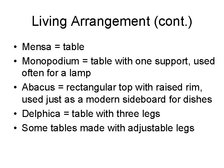 Living Arrangement (cont. ) • Mensa = table • Monopodium = table with one