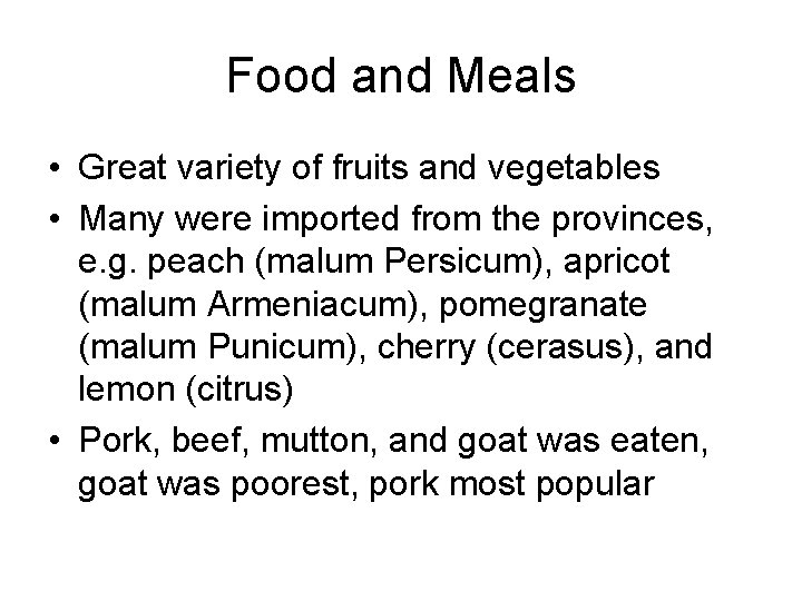 Food and Meals • Great variety of fruits and vegetables • Many were imported