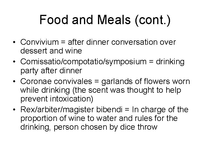 Food and Meals (cont. ) • Convivium = after dinner conversation over dessert and