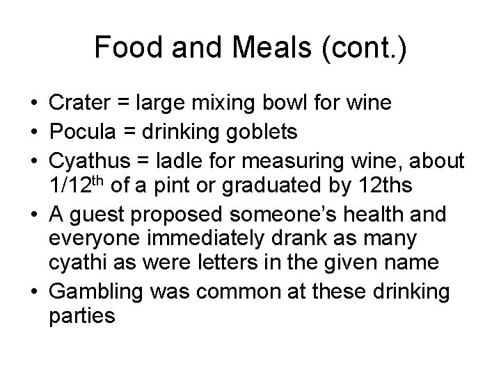 Food and Meals (cont. ) • Crater = large mixing bowl for wine •