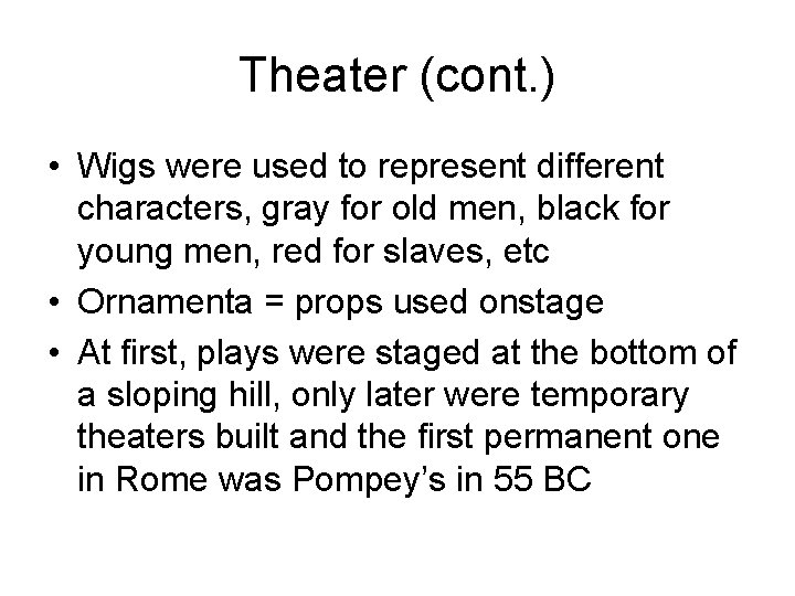 Theater (cont. ) • Wigs were used to represent different characters, gray for old