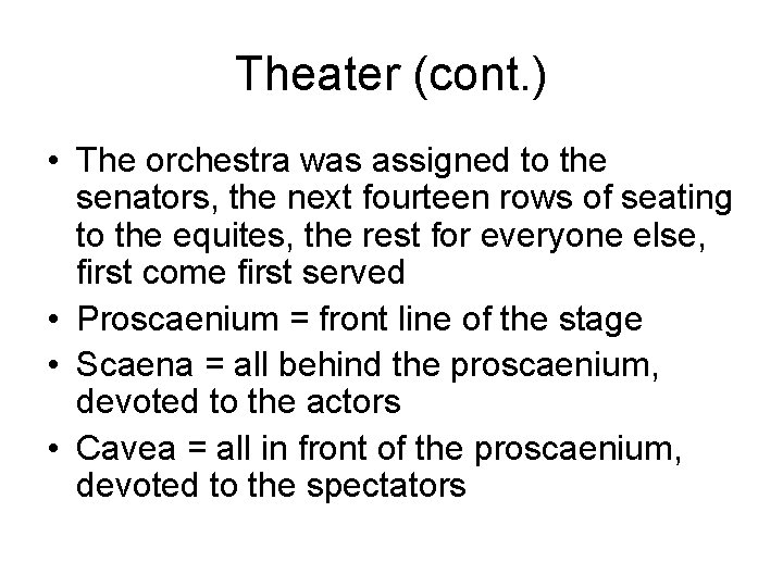 Theater (cont. ) • The orchestra was assigned to the senators, the next fourteen