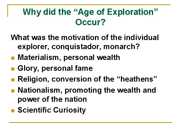 Why did the “Age of Exploration” Occur? What was the motivation of the individual