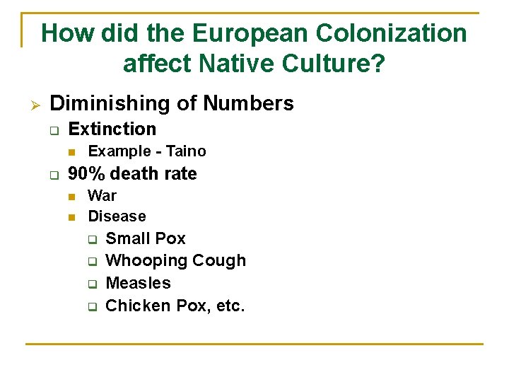 How did the European Colonization affect Native Culture? Ø Diminishing of Numbers q Extinction