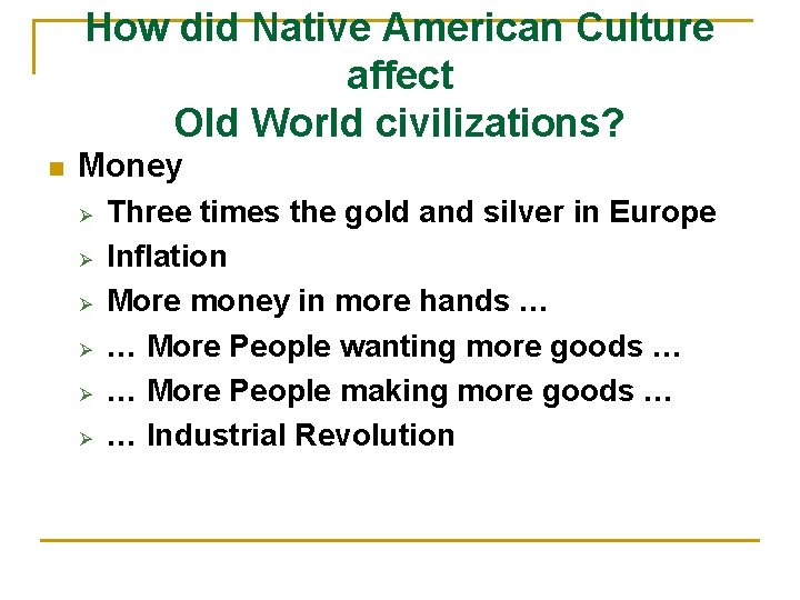 How did Native American Culture affect Old World civilizations? n Money Ø Ø Ø